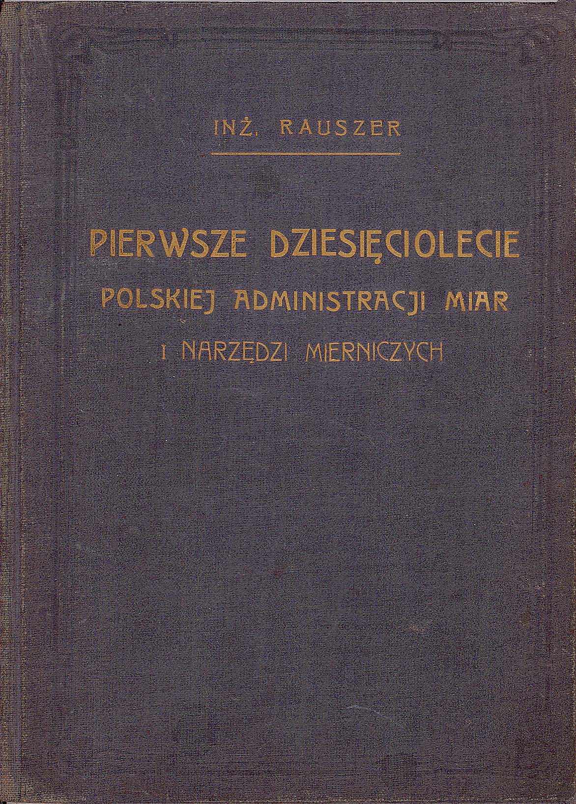 Okładka publikacji Pierwsze dziesięciolecie Polskiej Administracji Miar i Narzędzi Mierniczych. Na szarym tle złote litery.